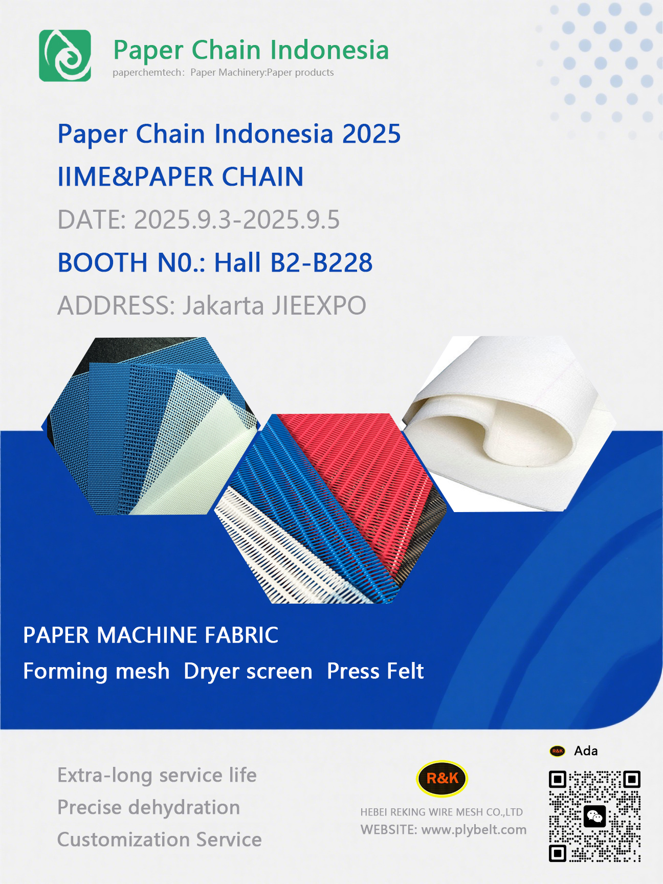 We’re excited to meet you at Paper Chain Indonesia 2025！ Looking forward to meeting you there! Our mainly product is polyester forming wire, dryer screen, press